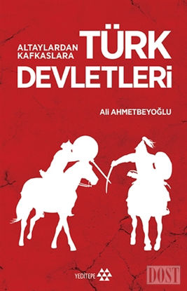 Altaylardan Kafkaslara Türk Devletleri